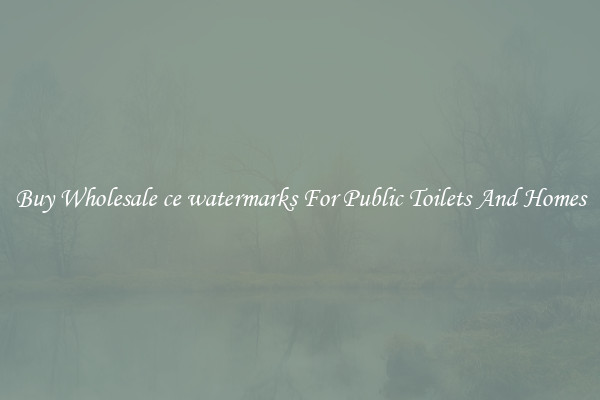 Buy Wholesale ce watermarks For Public Toilets And Homes
