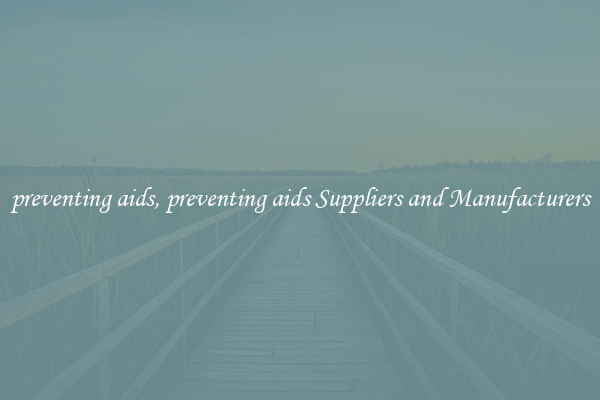 preventing aids, preventing aids Suppliers and Manufacturers