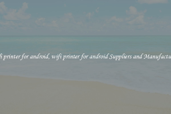 wifi printer for android, wifi printer for android Suppliers and Manufacturers