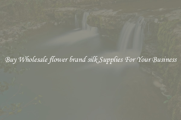 Buy Wholesale flower brand silk Supplies For Your Business