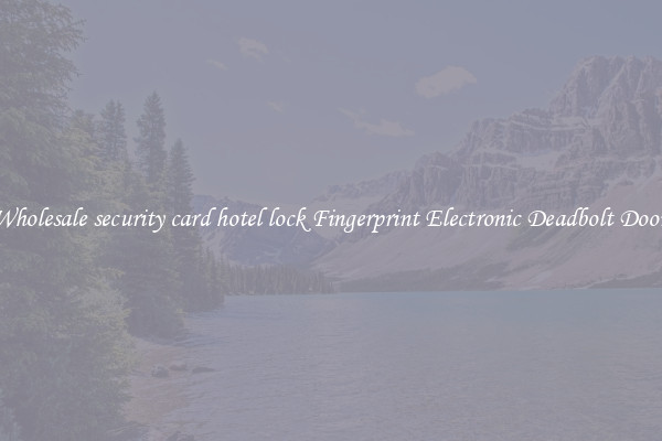 Wholesale security card hotel lock Fingerprint Electronic Deadbolt Door 