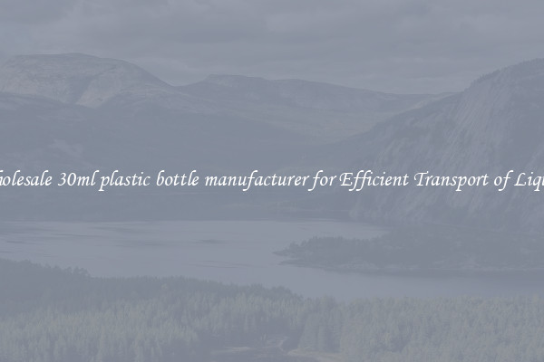 Wholesale 30ml plastic bottle manufacturer for Efficient Transport of Liquids