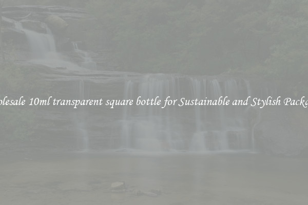 Wholesale 10ml transparent square bottle for Sustainable and Stylish Packaging