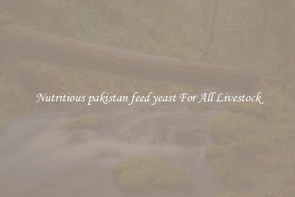 Nutritious pakistan feed yeast For All Livestock