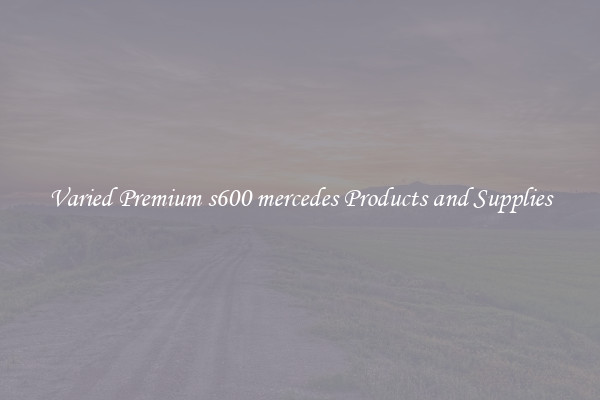 Varied Premium s600 mercedes Products and Supplies