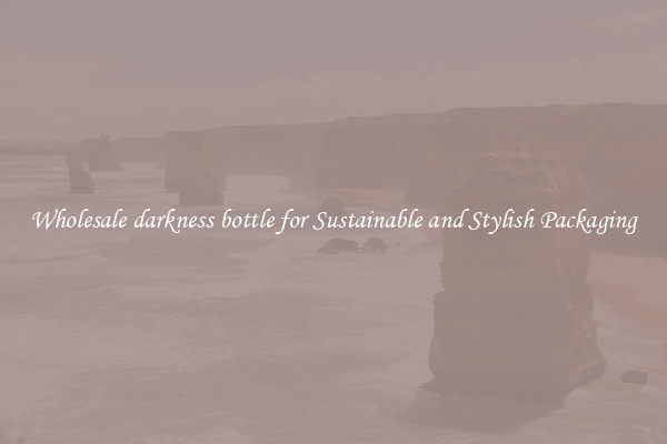 Wholesale darkness bottle for Sustainable and Stylish Packaging