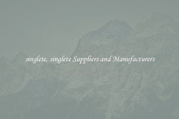 singlete, singlete Suppliers and Manufacturers