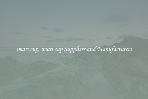 imari cup, imari cup Suppliers and Manufacturers