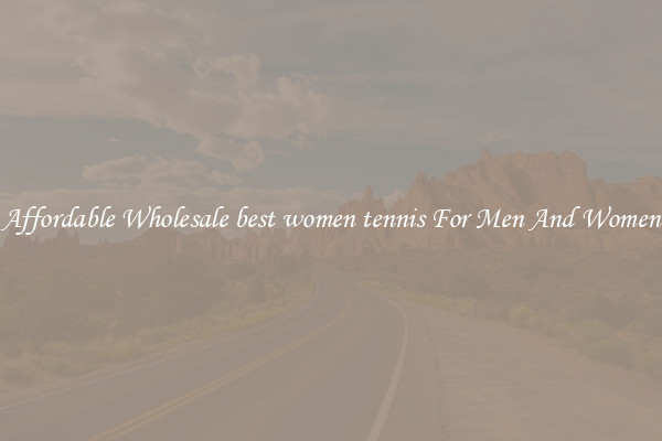 Affordable Wholesale best women tennis For Men And Women