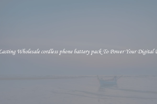 Long Lasting Wholesale cordless phone battery pack To Power Your Digital Devices