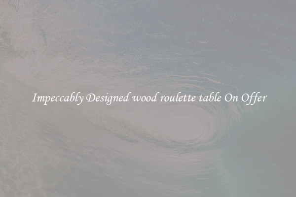 Impeccably Designed wood roulette table On Offer