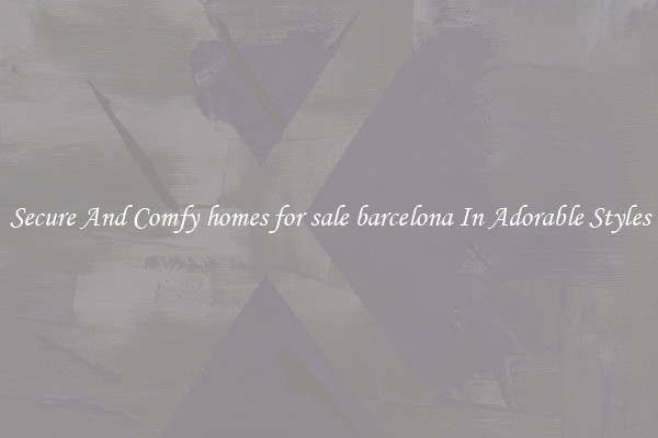 Secure And Comfy homes for sale barcelona In Adorable Styles