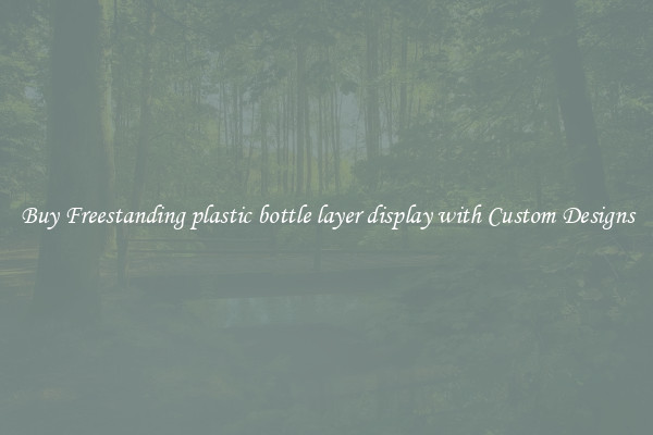 Buy Freestanding plastic bottle layer display with Custom Designs
