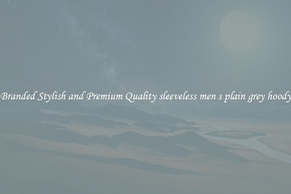 Branded Stylish and Premium Quality sleeveless men s plain grey hoody