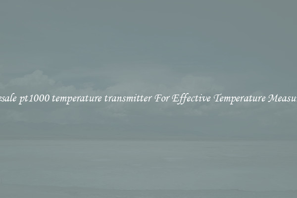 Wholesale pt1000 temperature transmitter For Effective Temperature Measurement