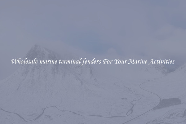 Wholesale marine terminal fenders For Your Marine Activities 