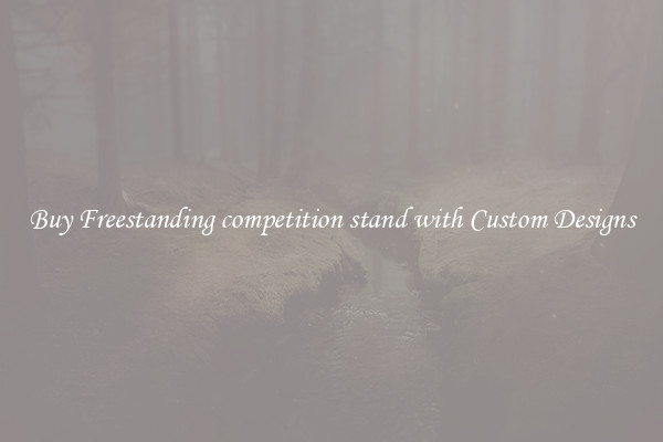 Buy Freestanding competition stand with Custom Designs