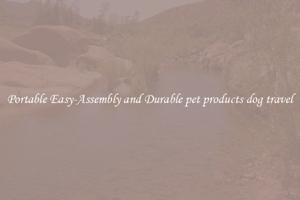 Portable Easy-Assembly and Durable pet products dog travel