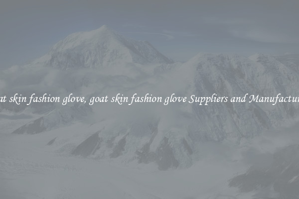 goat skin fashion glove, goat skin fashion glove Suppliers and Manufacturers