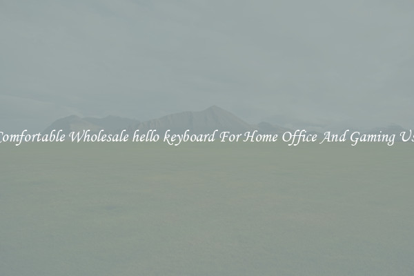Comfortable Wholesale hello keyboard For Home Office And Gaming Use