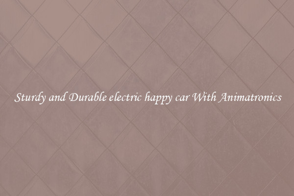 Sturdy and Durable electric happy car With Animatronics