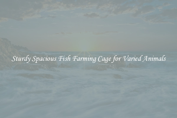 Sturdy Spacious Fish Farming Cage for Varied Animals