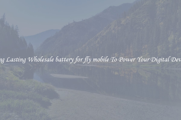Long Lasting Wholesale battery for fly mobile To Power Your Digital Devices