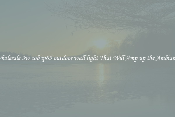 Wholesale 3w cob ip65 outdoor wall light That Will Amp up the Ambiance