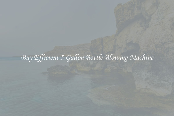Buy Efficient 5 Gallon Bottle Blowing Machine