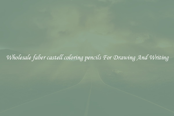Wholesale faber castell coloring pencils For Drawing And Writing