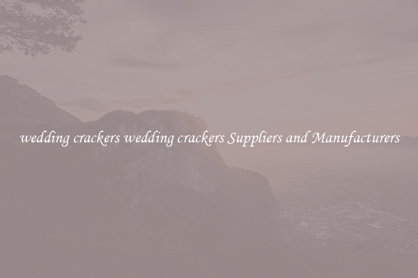 wedding crackers wedding crackers Suppliers and Manufacturers
