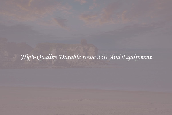 High-Quality Durable rowe 350 And Equipment