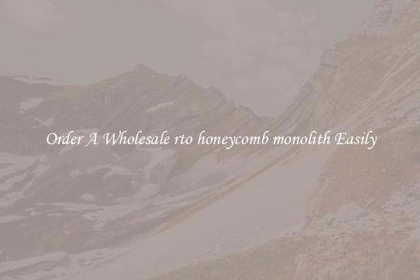 Order A Wholesale rto honeycomb monolith Easily