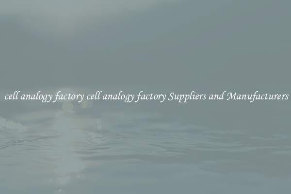 cell analogy factory cell analogy factory Suppliers and Manufacturers