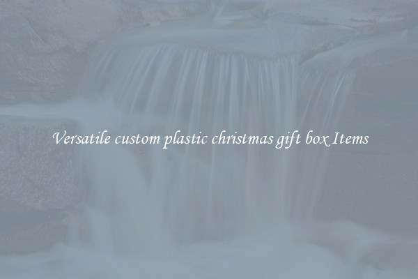 Versatile custom plastic christmas gift box Items