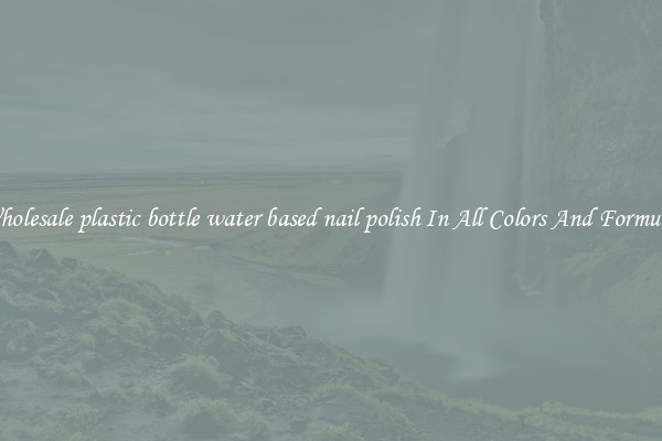 Wholesale plastic bottle water based nail polish In All Colors And Formulas