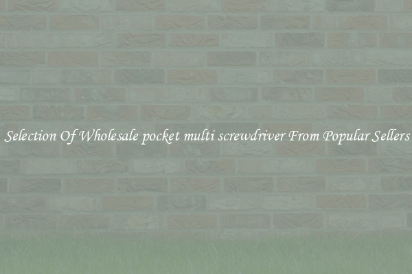 Selection Of Wholesale pocket multi screwdriver From Popular Sellers