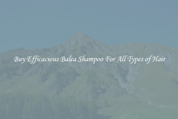 Buy Efficacious Balea Shampoo For All Types of Hair